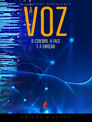 cover image of A Voz--O Cérebro, a Face e a Emoção